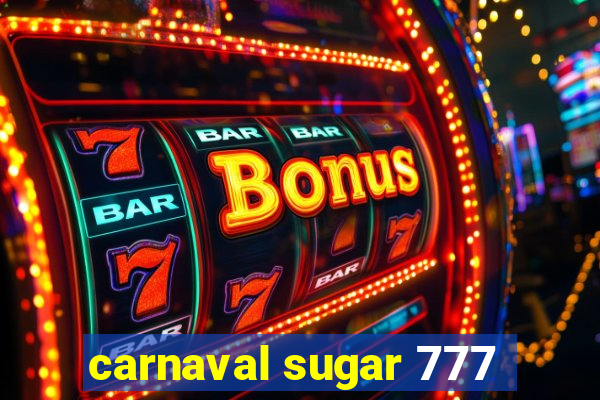 carnaval sugar 777